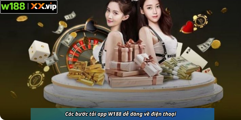 Các bước tải app W188 dễ dàng về điện thoại