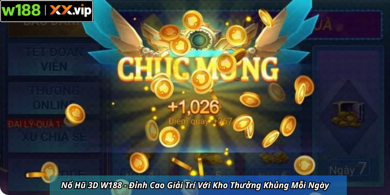 Nổ Hũ 3D W188 - Đỉnh Cao Giải Trí Với Kho Thưởng Khủng Mỗi Ngày