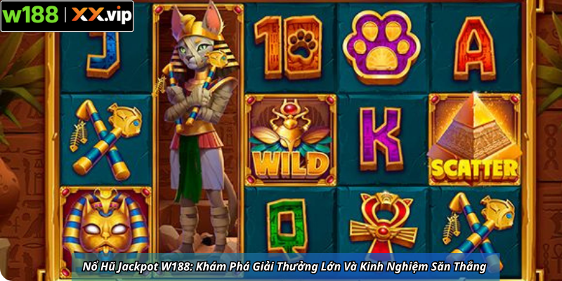 Nổ Hũ Jackpot W188: Khám Phá Giải Thưởng Lớn Và Kinh Nghiệm Săn Thắng