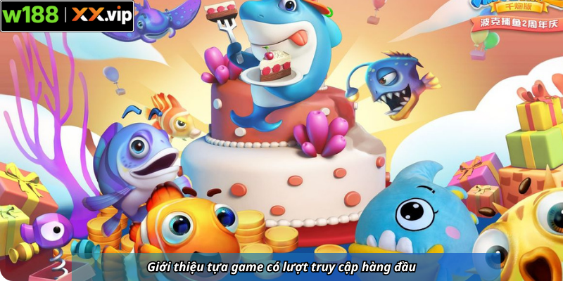 Giới thiệu tựa game có lượt truy cập hàng đầu