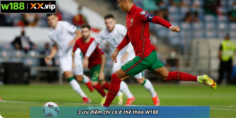 3 ưu điểm chỉ có ở thể thao W188