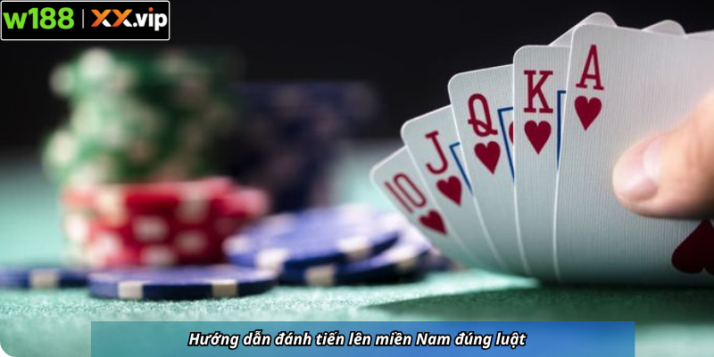 Hướng dẫn đánh tiến lên miền Nam đúng luật