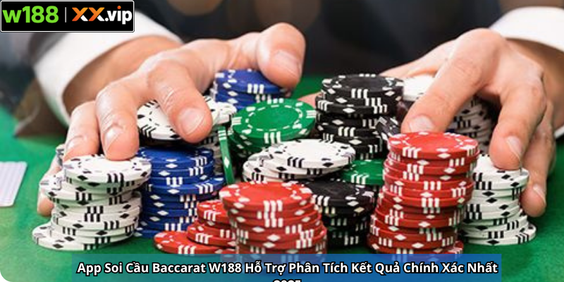 App Soi Cầu Baccarat W188 Hỗ Trợ Phân Tích Kết Quả Chính Xác Nhất 2025